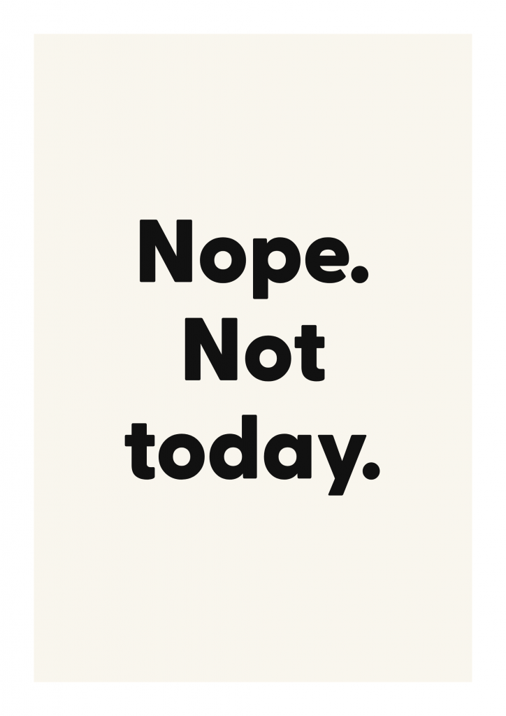 Nope. Not today. funny adult quote poster with bold typography on ivory background
