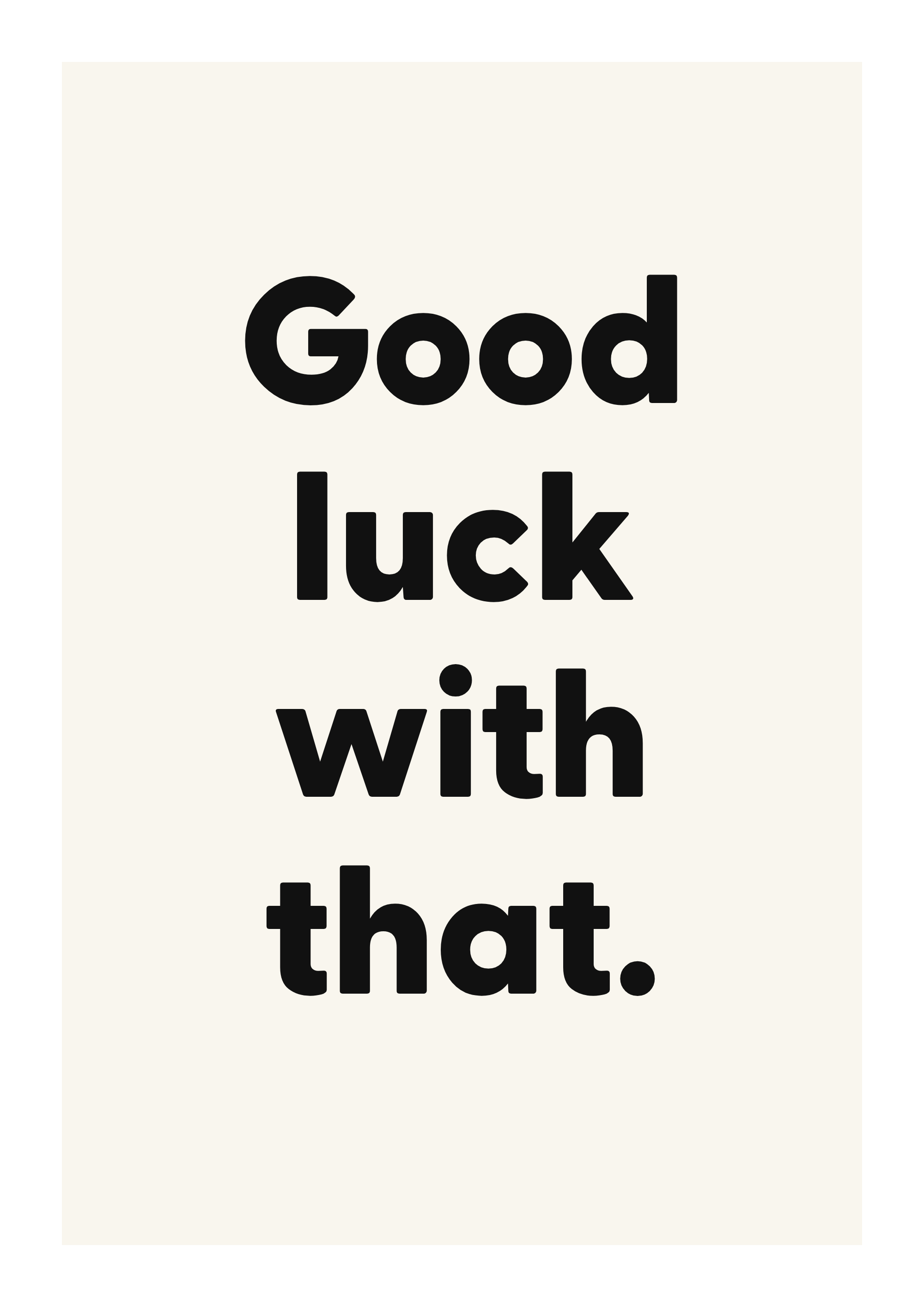 Good luck with that. funny adult quote poster with bold typography on ivory background