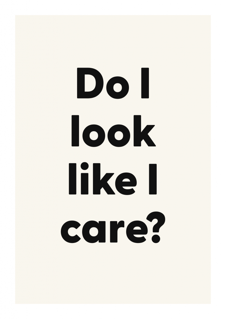 Do I look like I care? funny adult quote poster with bold typography on ivory background