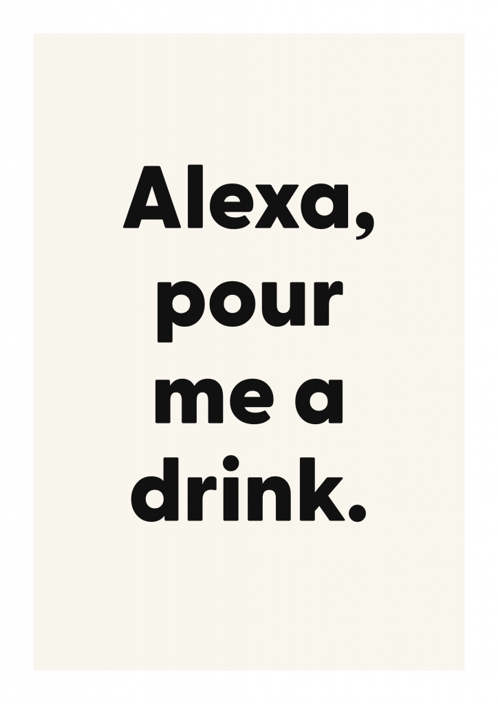 Alexa, pour me a drink. funny adult quote poster with bold typography on ivory background