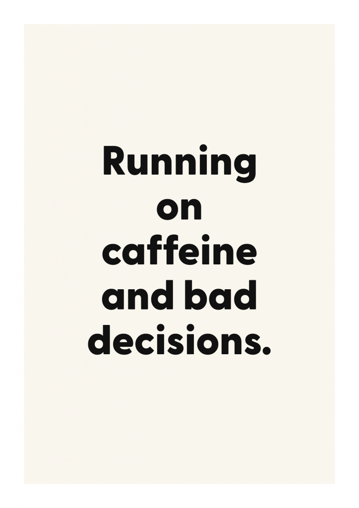 Running on caffeine and bad decisions. funny adult quote poster with bold typography on ivory background