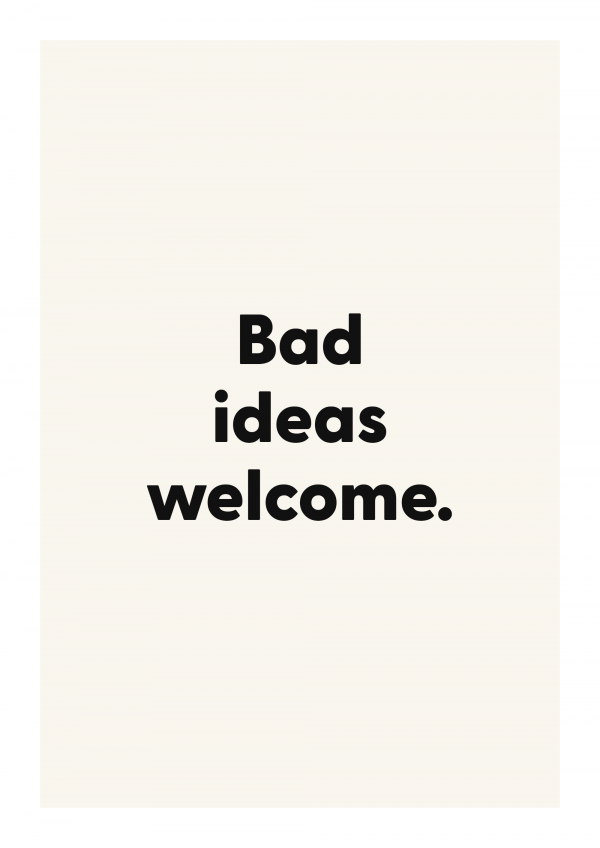 Bad ideas welcome.