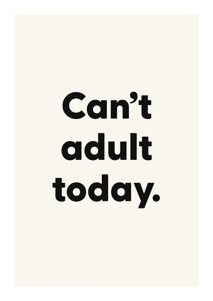 Can’t adult today. funny adult quote poster with bold typography on ivory background