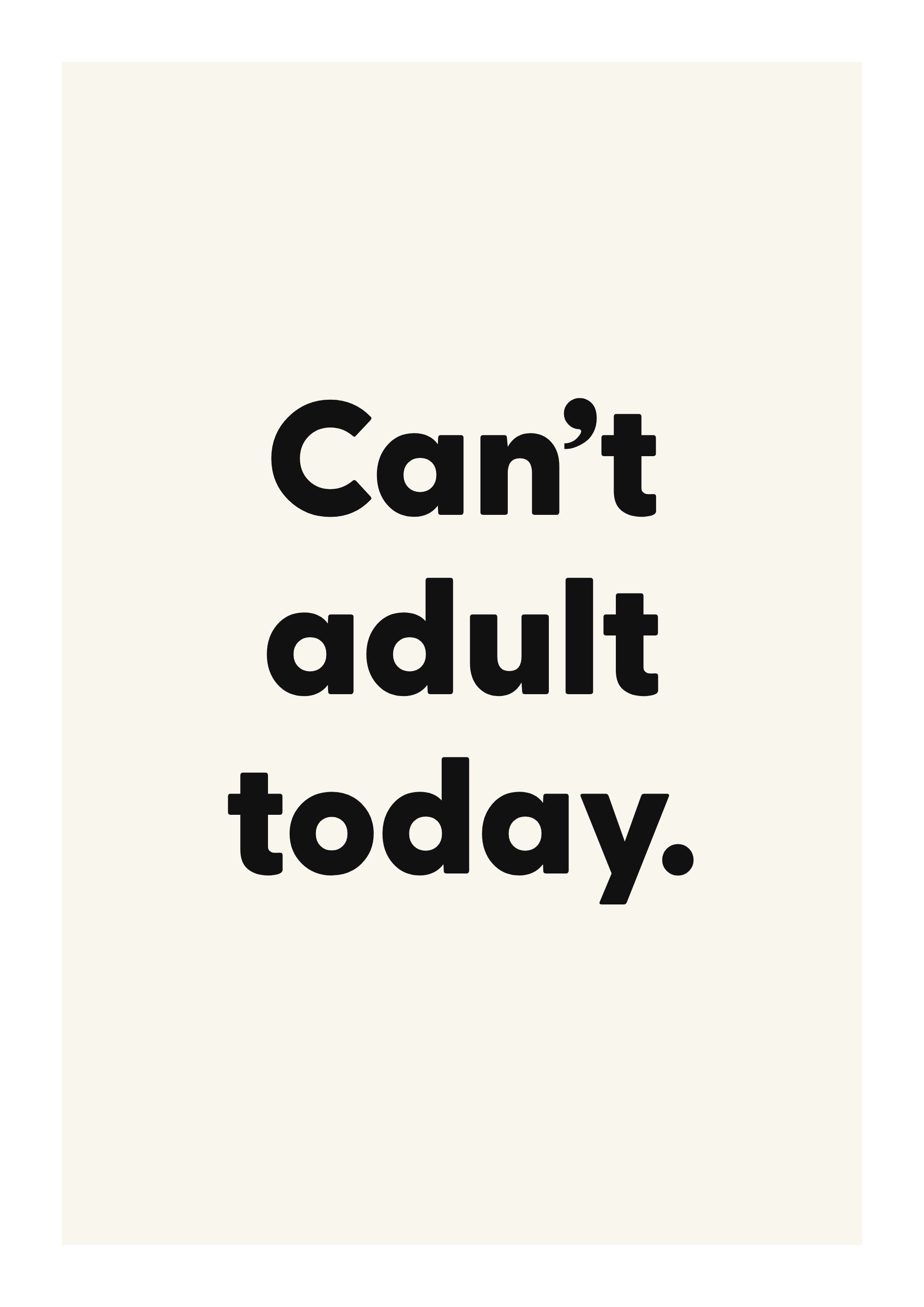 Can’t adult today. funny adult quote poster with bold typography on ivory background