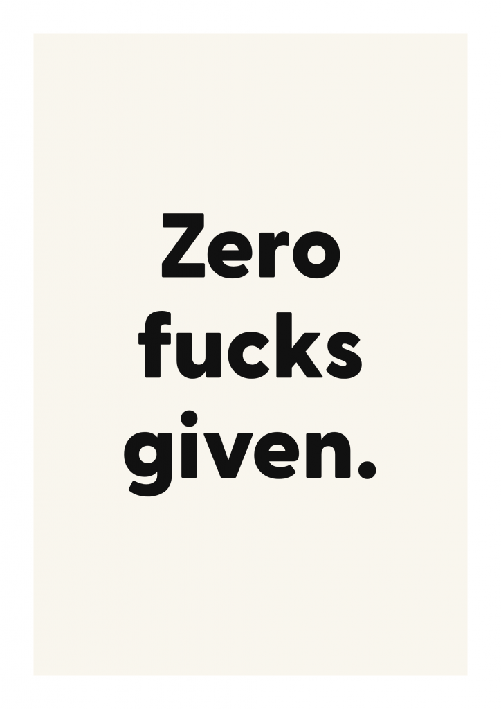 Zero fucks given. funny adult quote poster with bold typography on ivory background