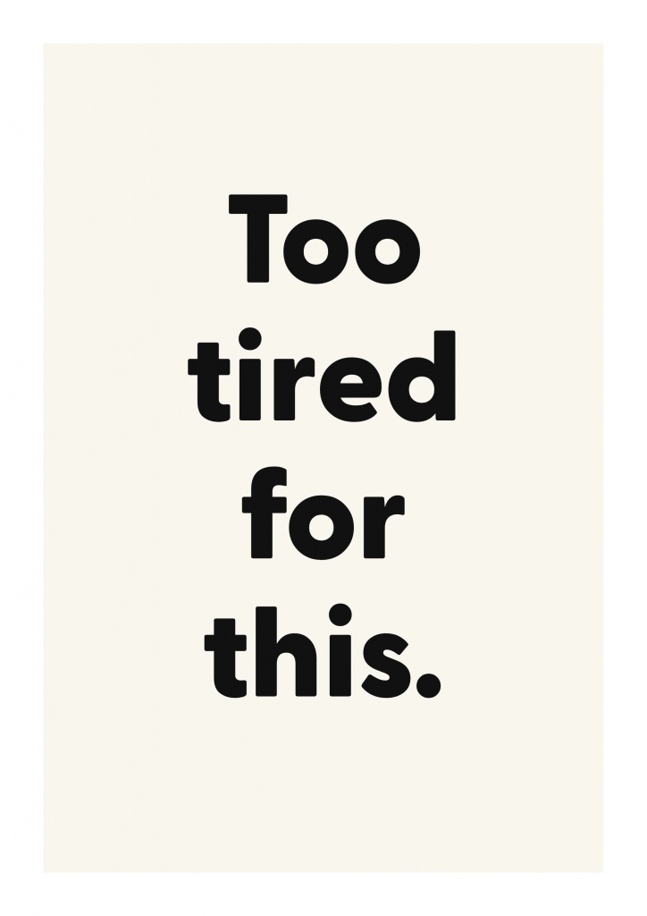 Too tired for this. funny adult quote poster with bold typography on ivory background