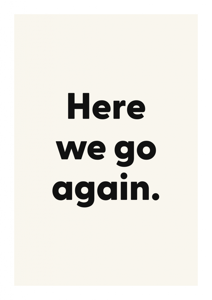 Here we go again. funny adult quote poster with bold typography on ivory background