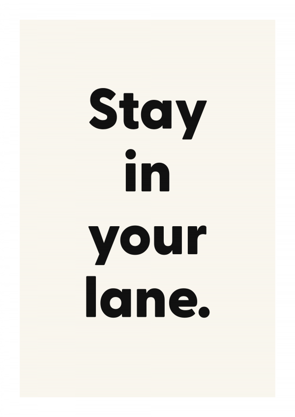 Stay in your lane.