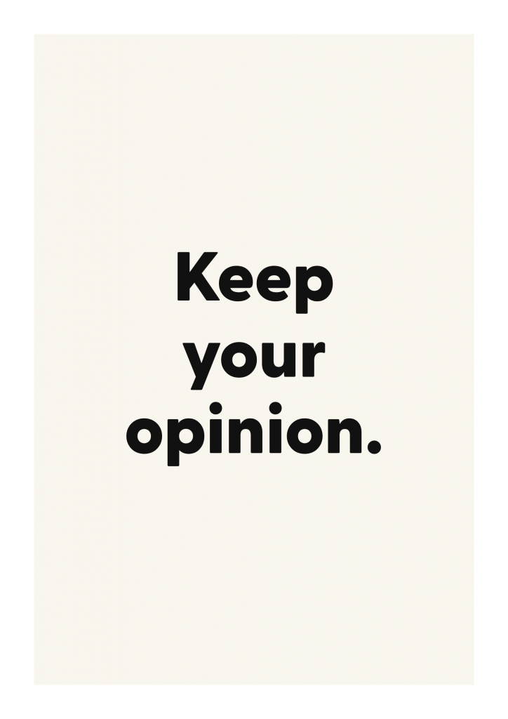 Keep your opinion. funny adult quote poster with bold typography on ivory background