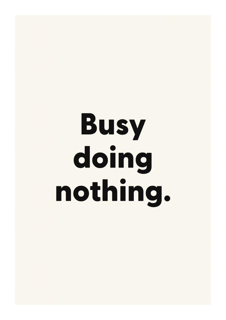Busy doing nothing. funny adult quote poster with bold typography on ivory background