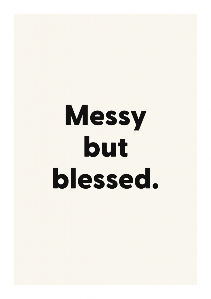 Messy but blessed. funny adult quote poster with bold typography on ivory background