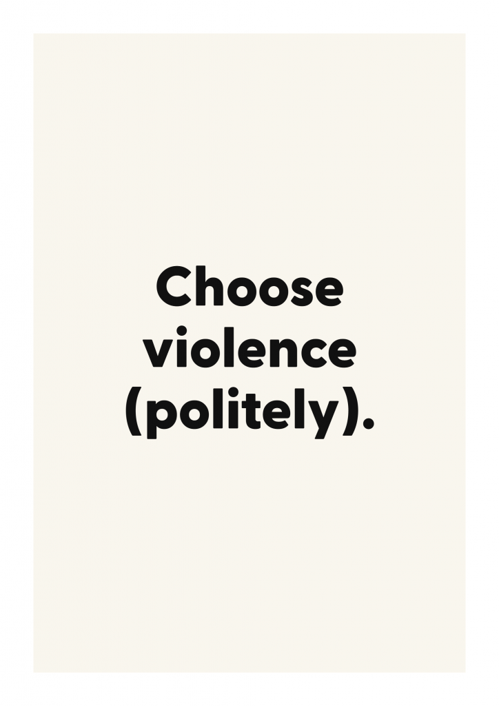 Choose violence (politely). funny adult quote poster with bold typography on ivory background
