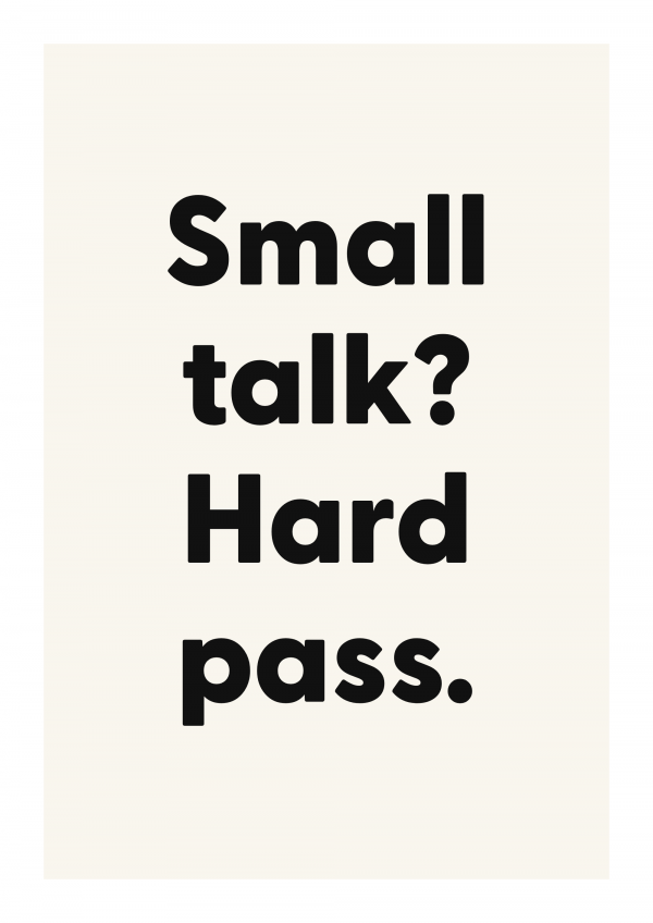 Small talk? Hard pass.