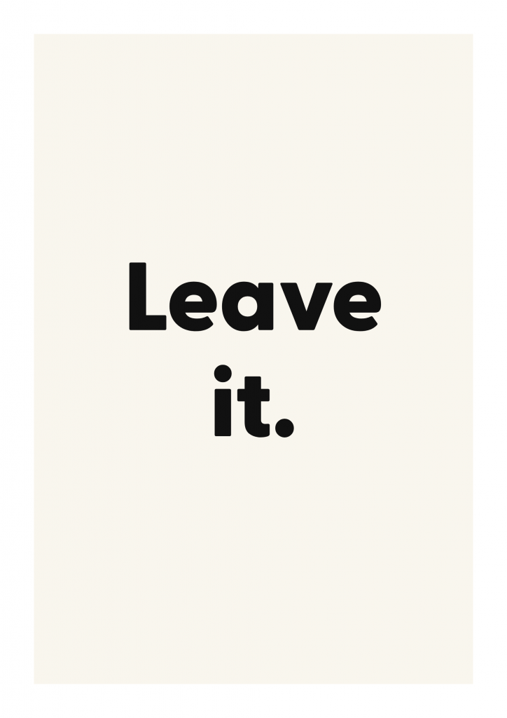 Leave it. funny adult quote poster with bold typography on ivory background