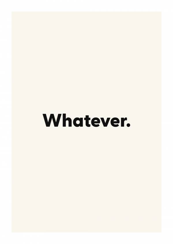 Whatever.