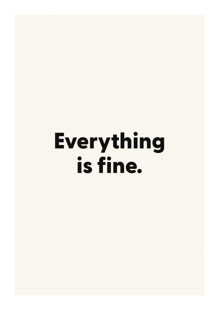 Everything is fine. funny adult quote poster with bold typography on ivory background