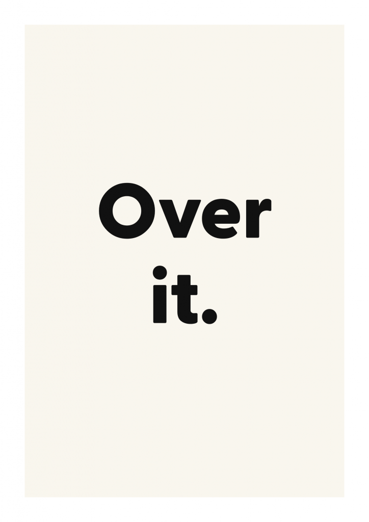 Over it. funny adult quote poster with bold typography on ivory background