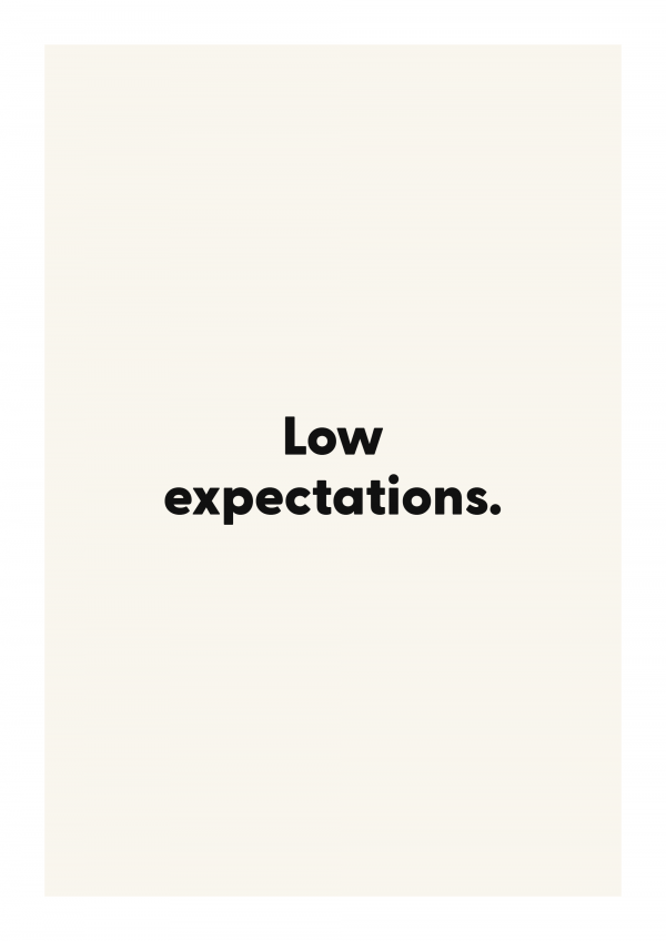 Low expectations.