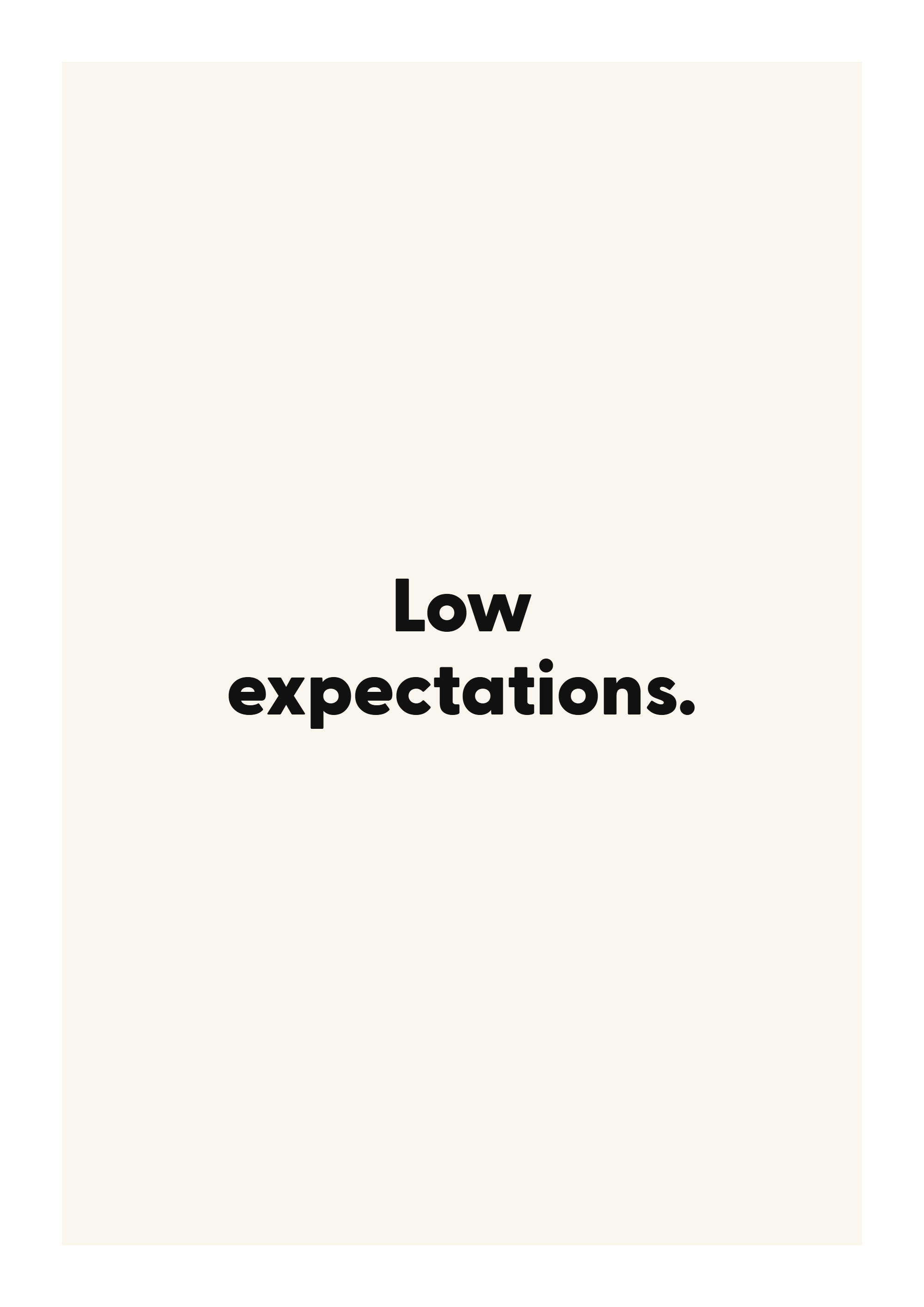 Low expectations.