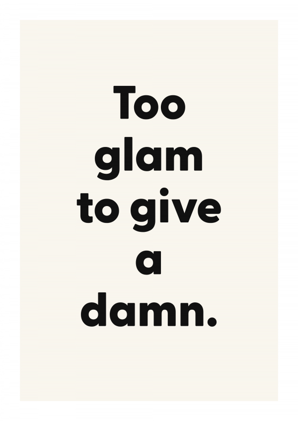 Too glam to give a damn.
