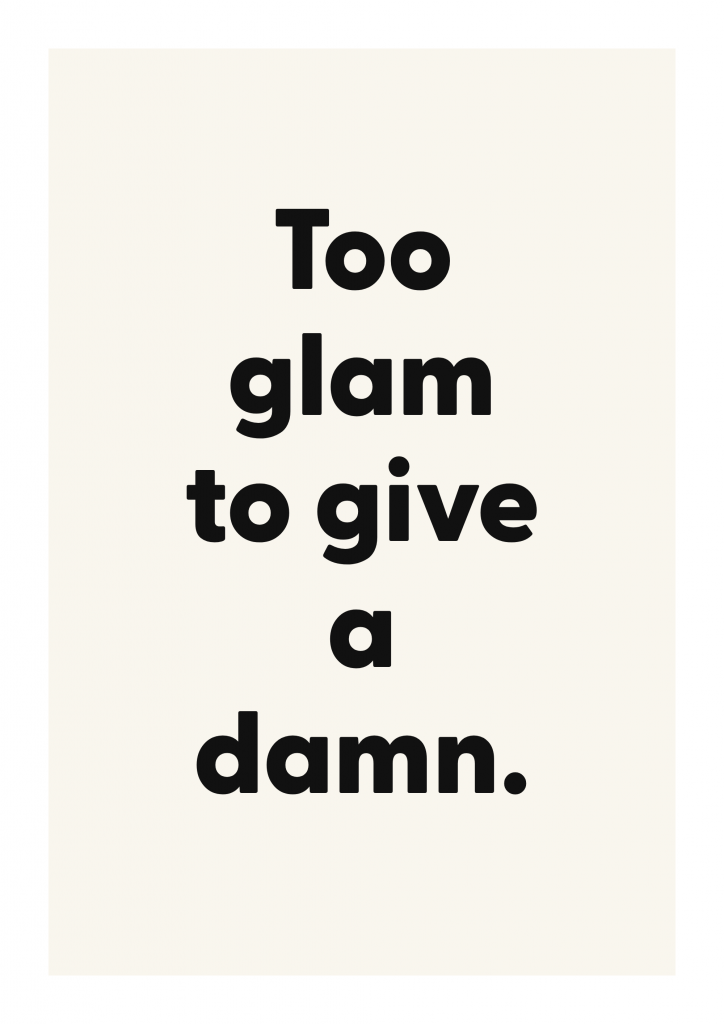 Too glam to give a damn. funny adult quote poster with bold typography on ivory background