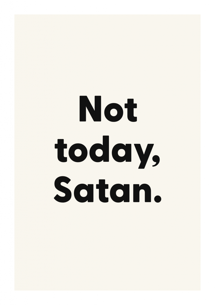 Not today, Satan. funny adult quote poster with bold typography on ivory background