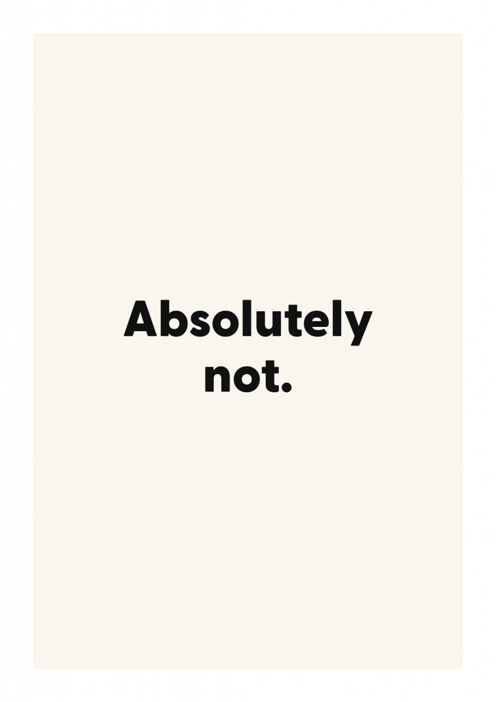 Absolutely not. funny adult quote poster with bold typography on ivory background