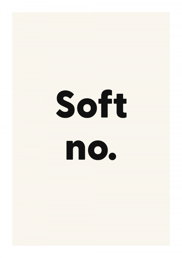 Soft no.