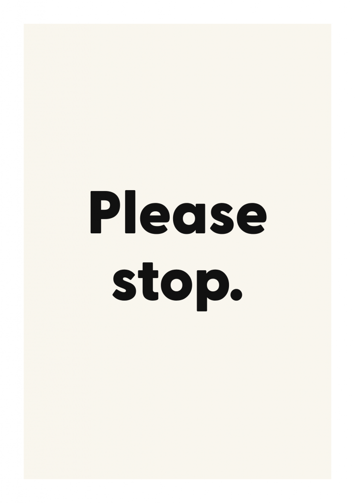 Please stop. funny adult quote poster with bold typography on ivory background