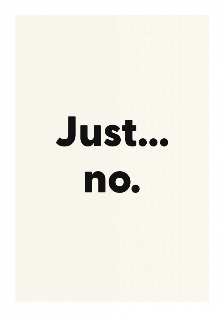 Just… no. funny adult quote poster with bold typography on ivory background