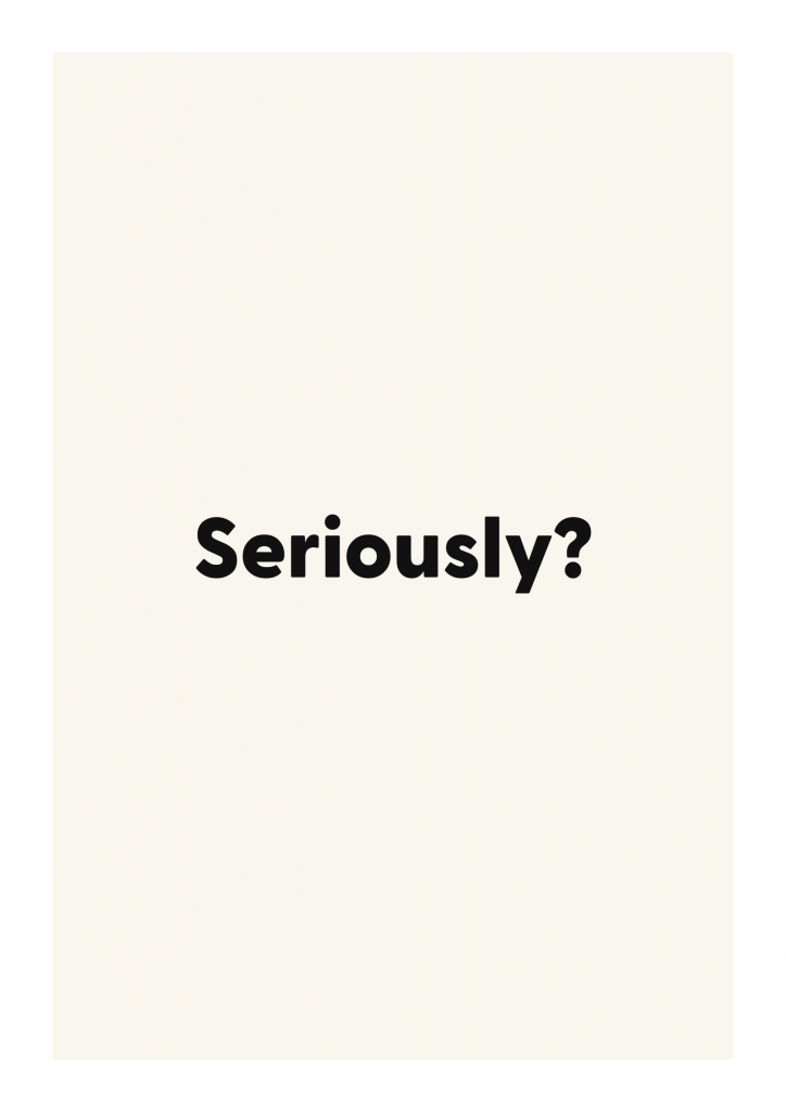 Seriously? funny adult quote poster with bold typography on ivory background