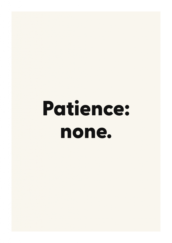 Patience: none. funny adult quote poster with bold typography on ivory background