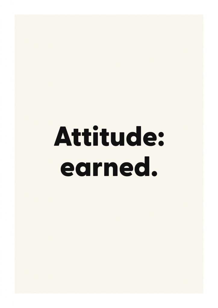 Attitude: earned. funny adult quote poster with bold typography on ivory background