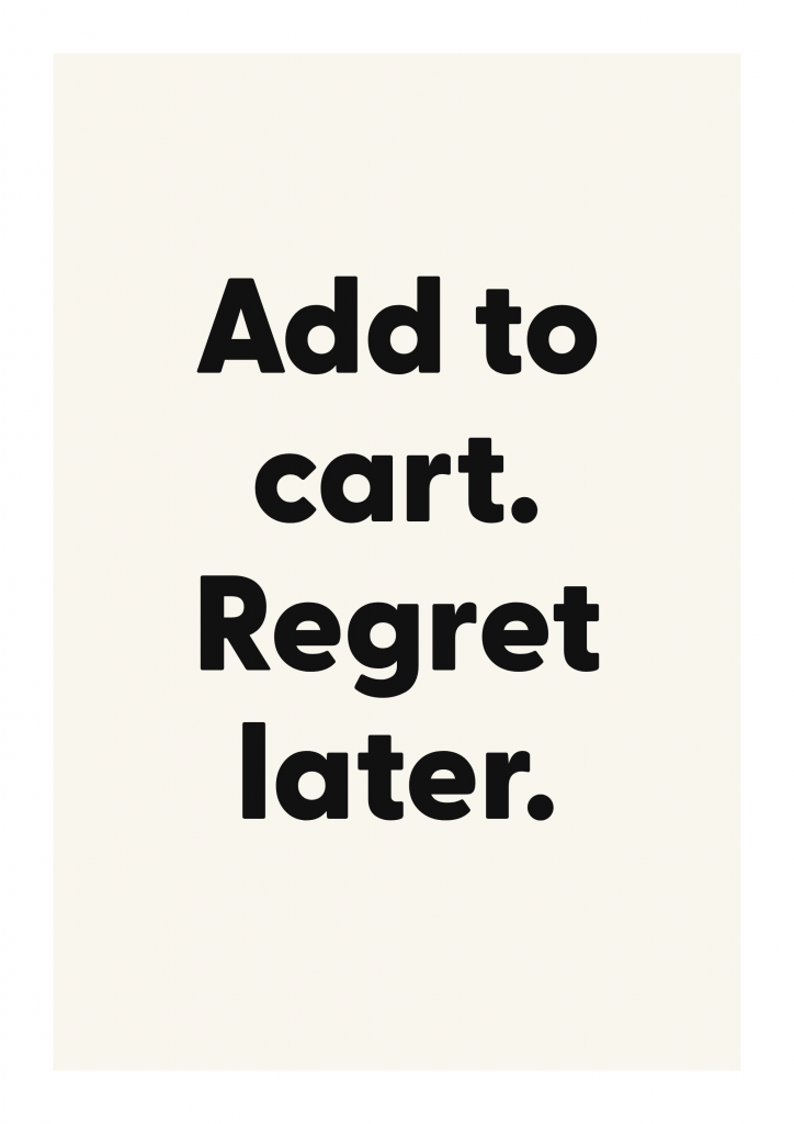 Add to cart. Regret later. funny adult quote poster with bold typography on ivory background