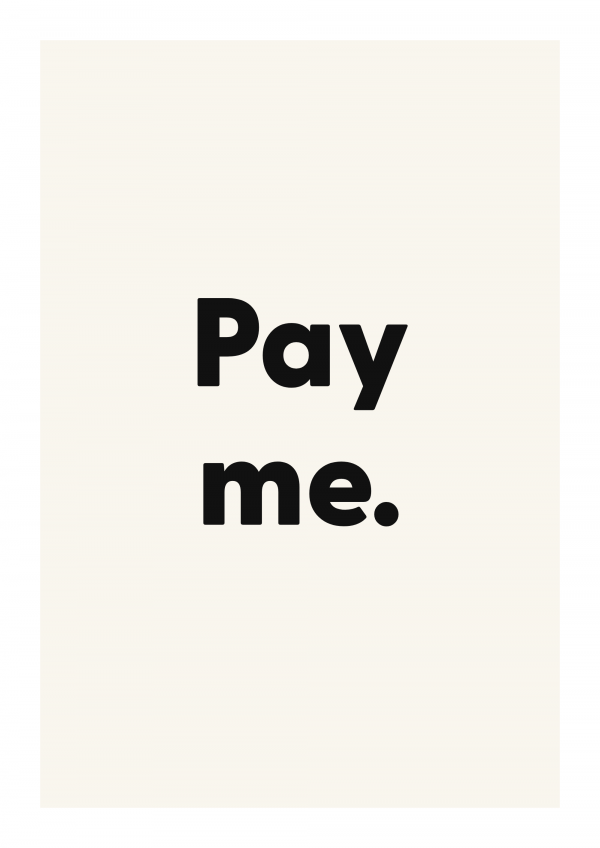 Pay me.