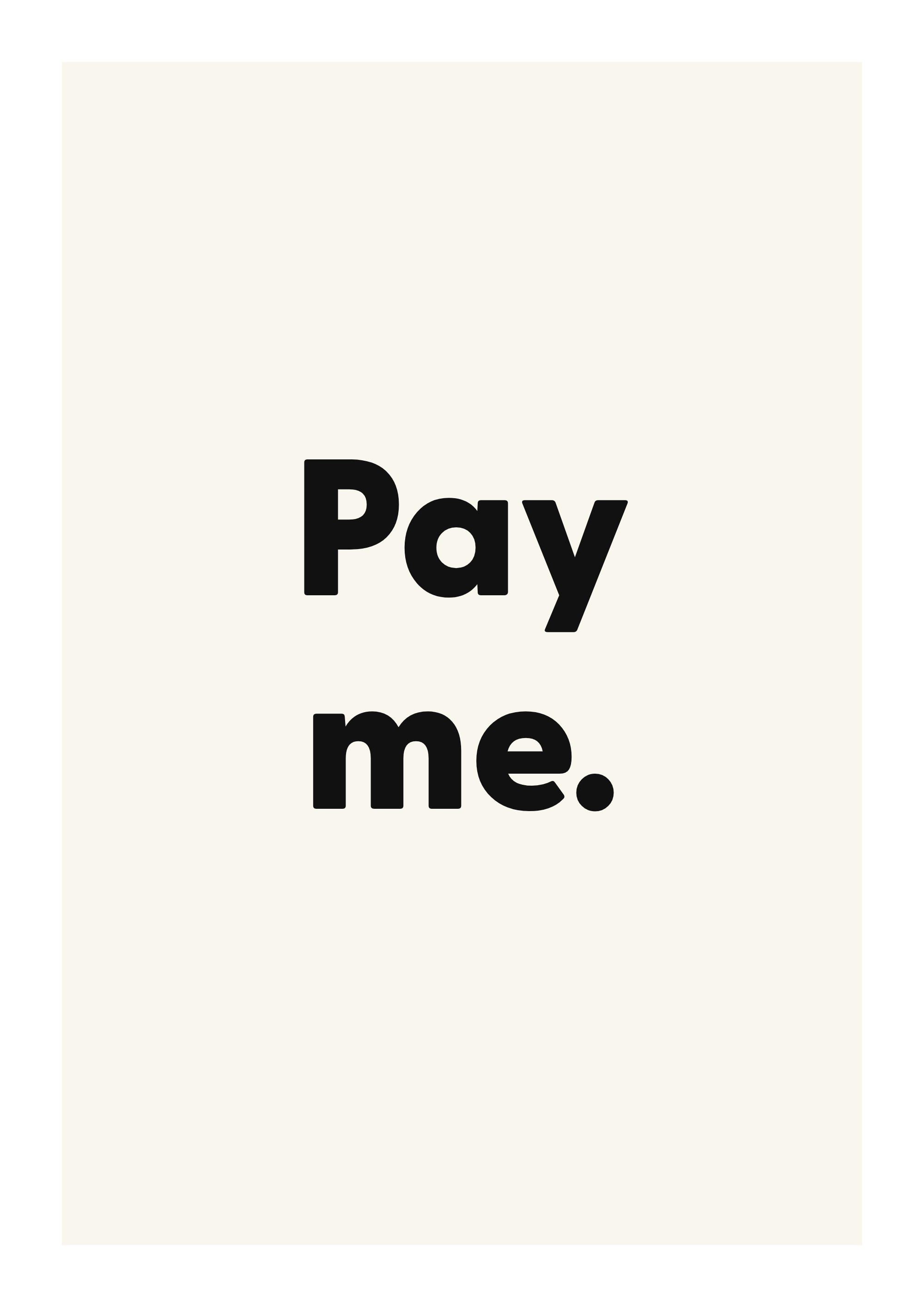 Pay me.