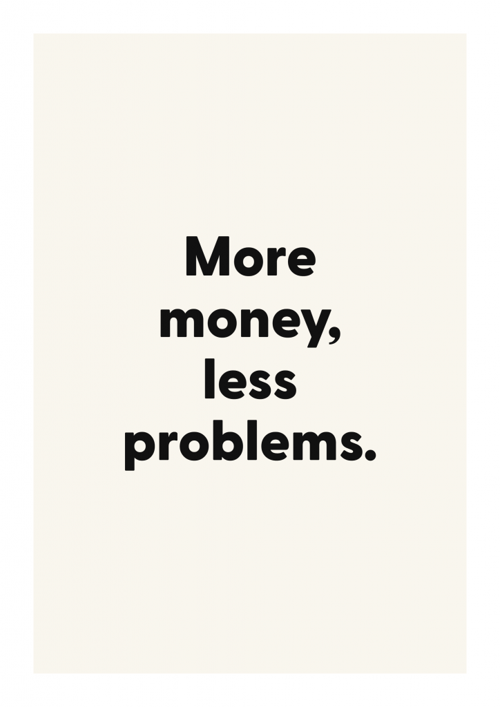 More money, less problems. funny adult quote poster with bold typography on ivory background