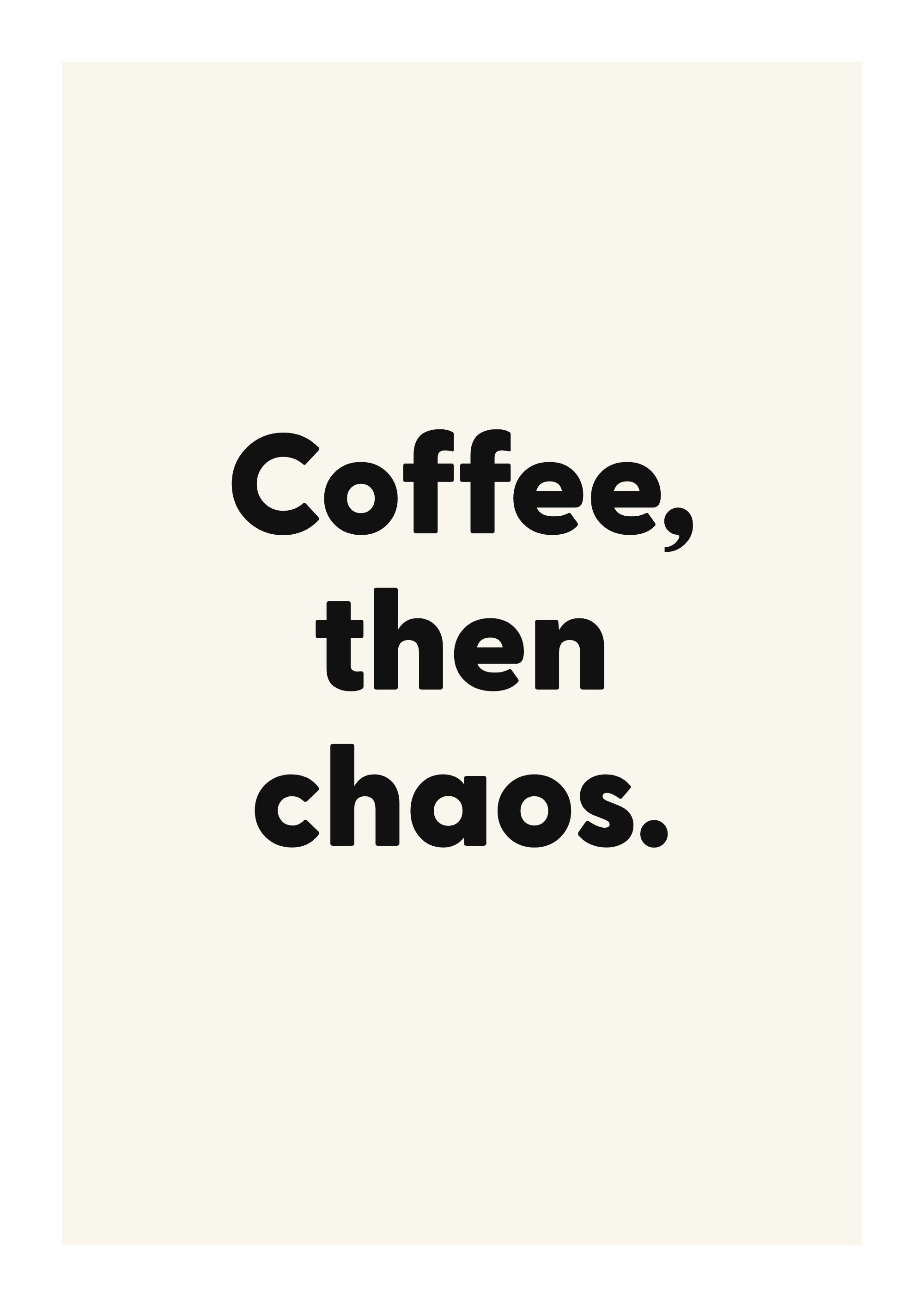 Coffee, then chaos.