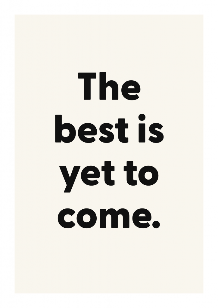 The best is yet to come. motivational quote poster with positive typography on ivory background