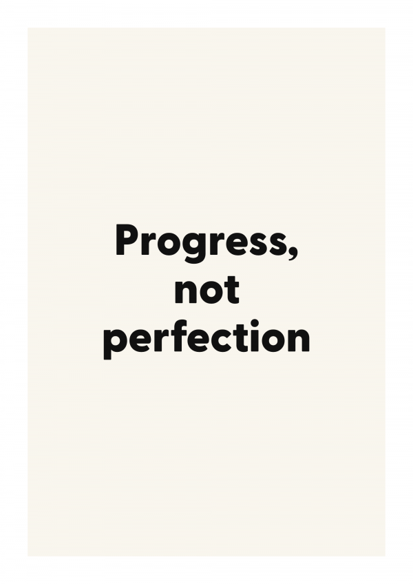Progress, not perfection
