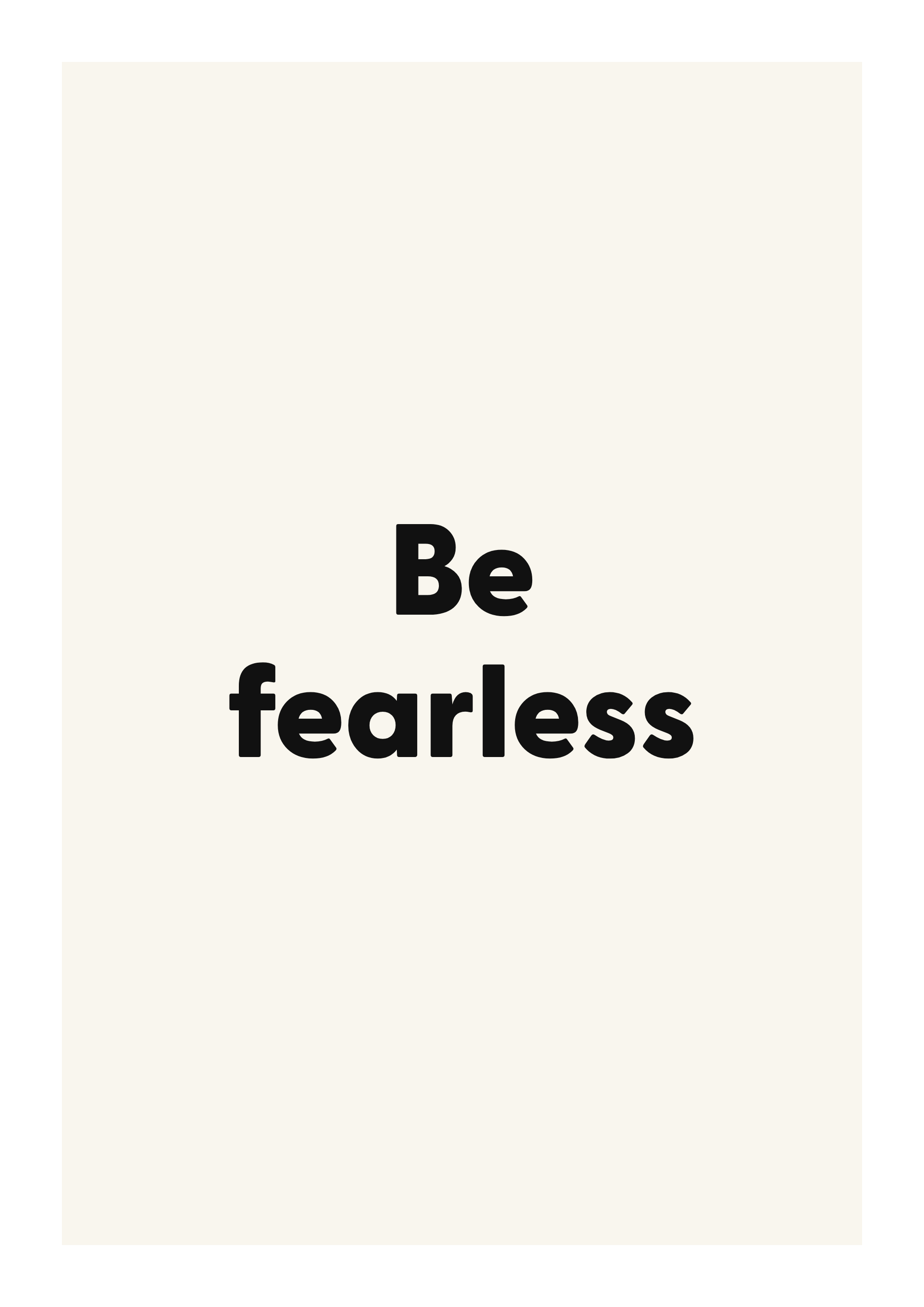 Be fearless