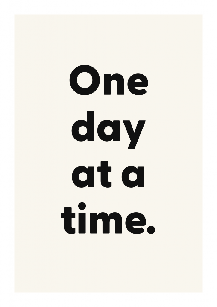 One day at a time. motivational quote poster with positive typography on ivory background