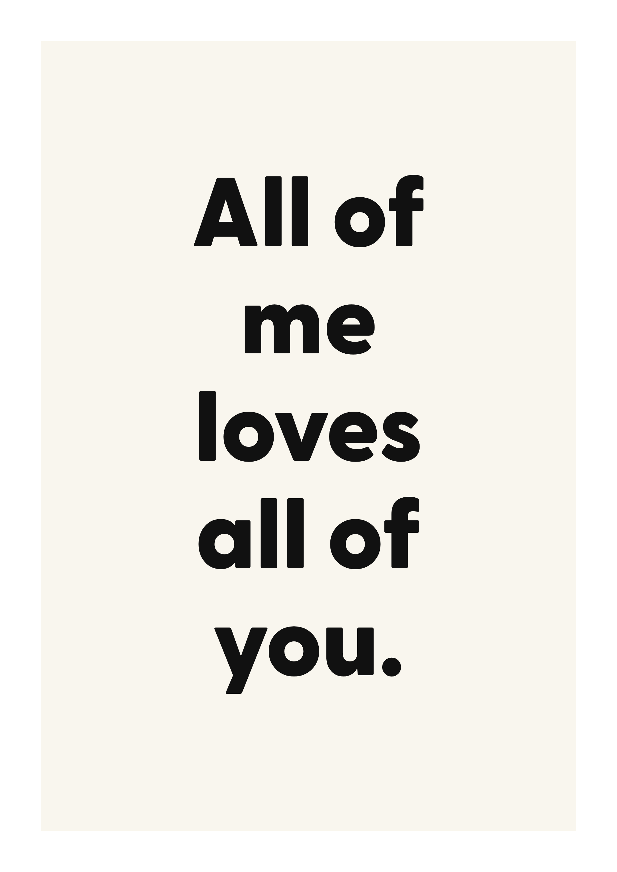 All of me loves all of you.
