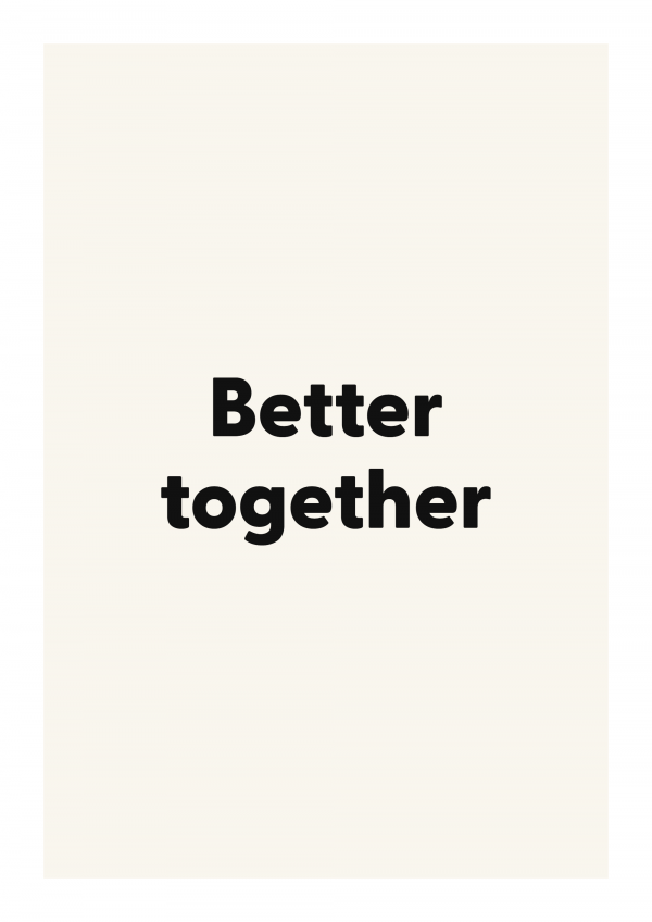 Better together