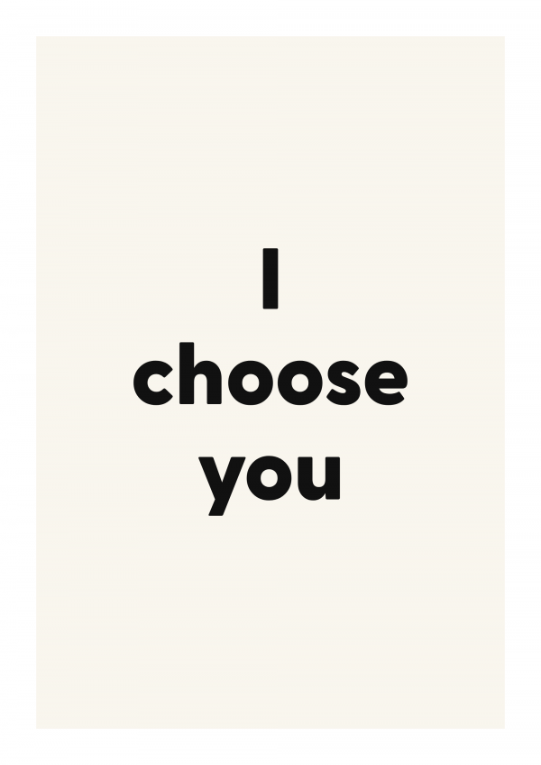 I choose you