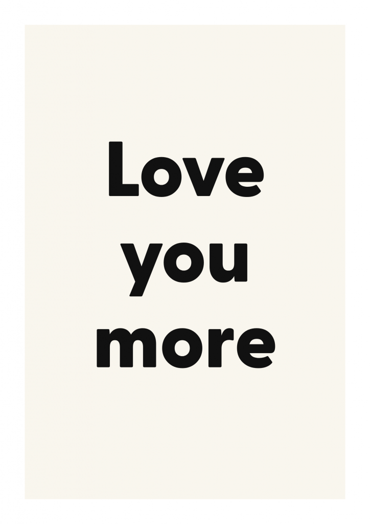 Love you more romantic love quote poster with minimalist typography on ivory background