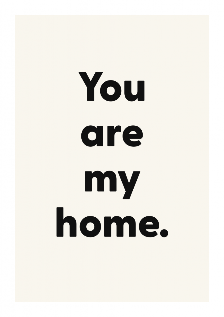 You are my home. romantic love quote poster with minimalist typography on ivory background
