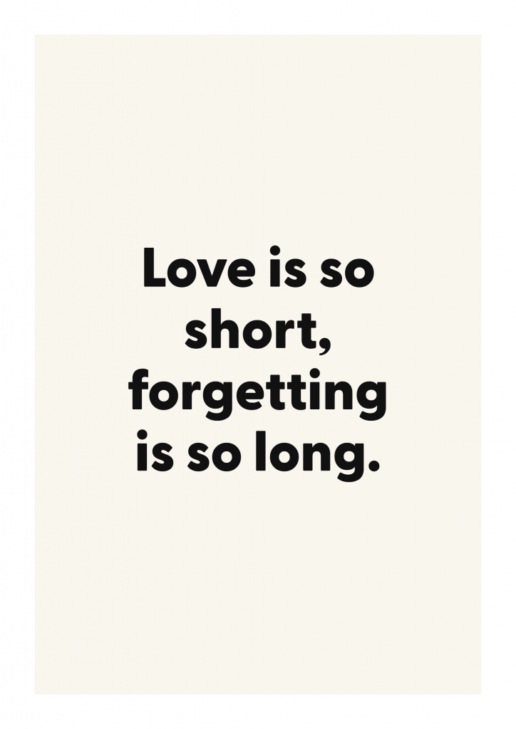 Love is so short, forgetting is so long. romantic love quote poster with minimalist typography on ivory background