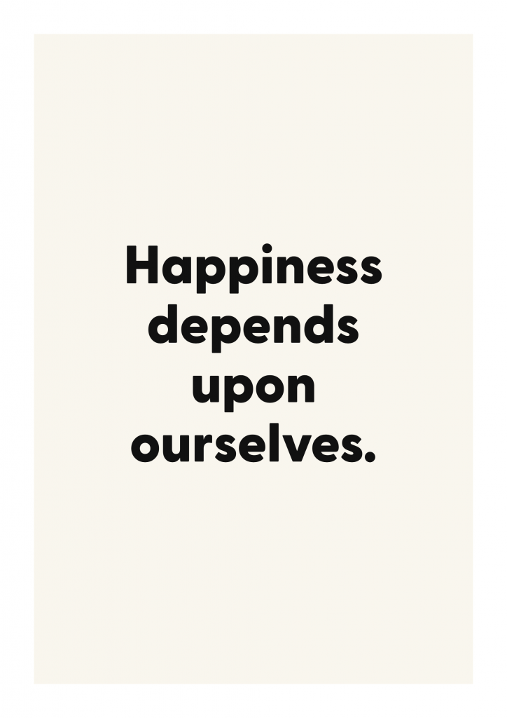 Happiness depends upon ourselves. motivational quote poster with positive typography on ivory background