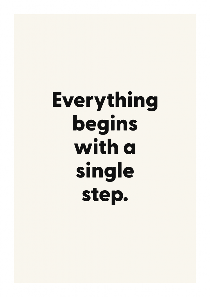 Everything begins with a single step. motivational quote poster with positive typography on ivory background